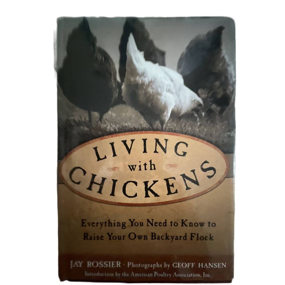 Living with Chickens : Everything You Need to Know to‎ Raise